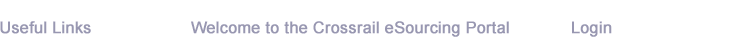 Useful link, Welcome to Crossrail eSourcing Portal, Login